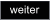 weiter