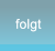 folgt folgt